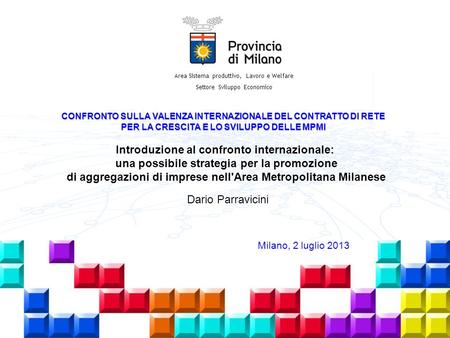 Introduzione al confronto internazionale: una possibile strategia per la promozione di aggregazioni di imprese nell'Area Metropolitana Milanese Dario Parravicini.