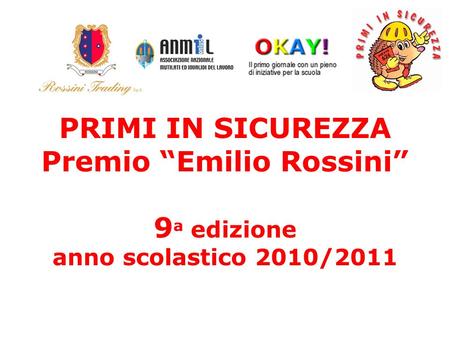 PRIMI IN SICUREZZA Premio Emilio Rossini 9 a edizione anno scolastico 2010/2011.