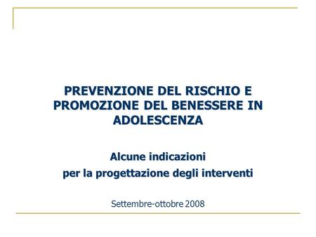 PREVENZIONE DEL RISCHIO E PROMOZIONE DEL BENESSERE IN ADOLESCENZA