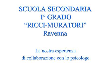 SCUOLA SECONDARIA I° GRADO “RICCI-MURATORI” Ravenna