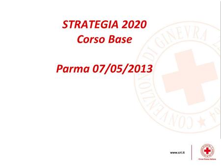 STRATEGIA 2020 Corso Base Parma 07/05/2013