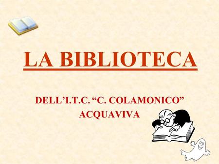 LA BIBLIOTECA DELLI.T.C. C. COLAMONICO ACQUAVIVA.