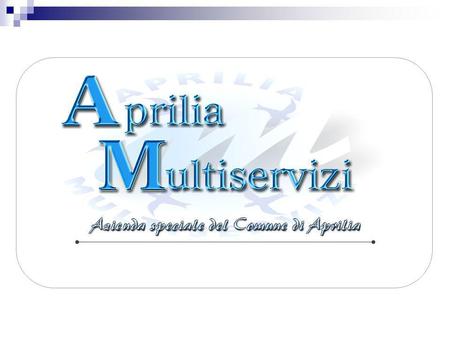 Aprilia Multiservizi INTEGRATA DEL CAMBIAMENTO Il VIC E LA VALUTAZIONE.