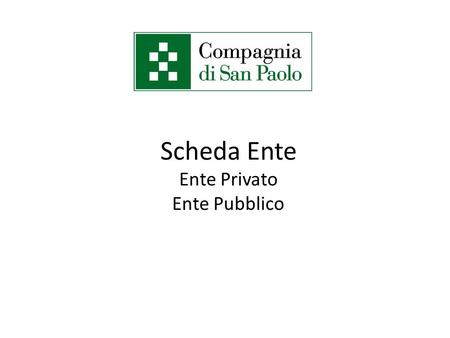 Scheda Ente Ente Privato Ente Pubblico. 2ROL - Richieste On Line.