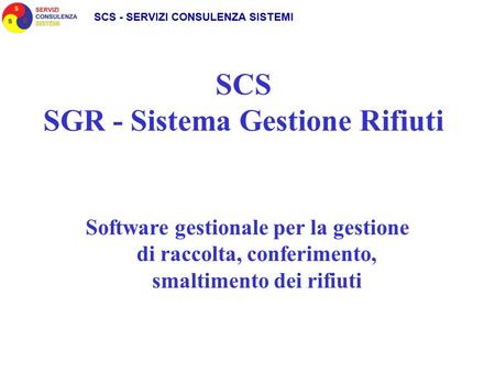 SCS SGR - Sistema Gestione Rifiuti Software gestionale per la gestione di raccolta, conferimento, smaltimento dei rifiuti.