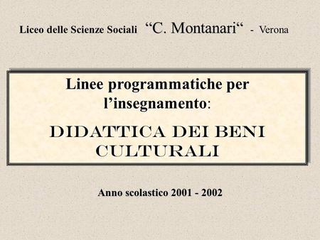 Linee programmatiche per linsegnamento Linee programmatiche per linsegnamento: Didattica dei beni culturali Linee programmatiche per linsegnamento Linee.