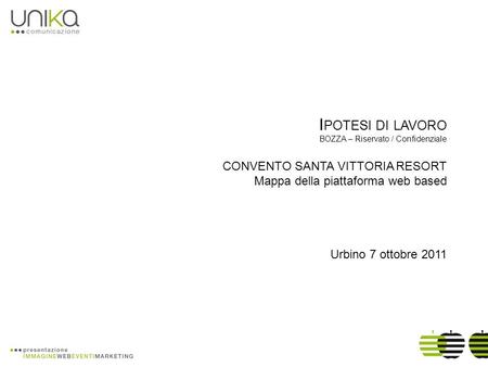 I POTESI DI LAVORO BOZZA – Riservato / Confidenziale CONVENTO SANTA VITTORIA RESORT Mappa della piattaforma web based Urbino 7 ottobre 2011.