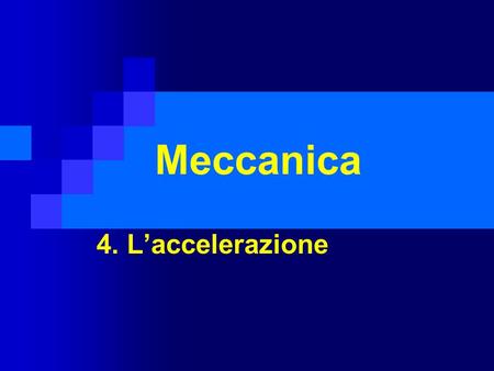 Meccanica 4. L’accelerazione.