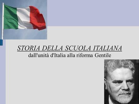 STORIA DELLA SCUOLA ITALIANA dall'unità d'Italia alla riforma Gentile