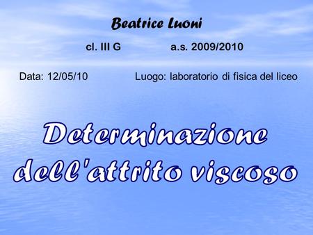Beatrice Luoni Determinazione dell'attrito viscoso