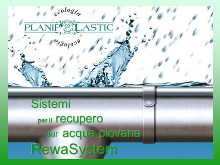 Sistemi per il recupero dell’ acqua piovana RewaSystem.