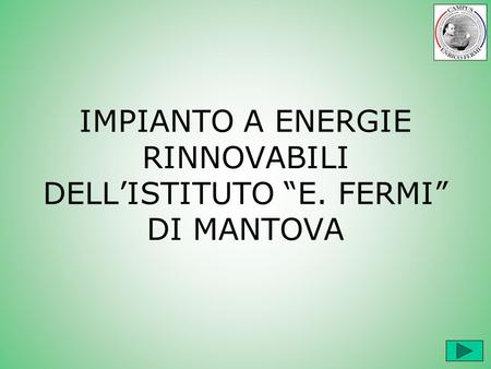 IMPIANTO A ENERGIE RINNOVABILI DELL’ISTITUTO “E. FERMI” DI MANTOVA
