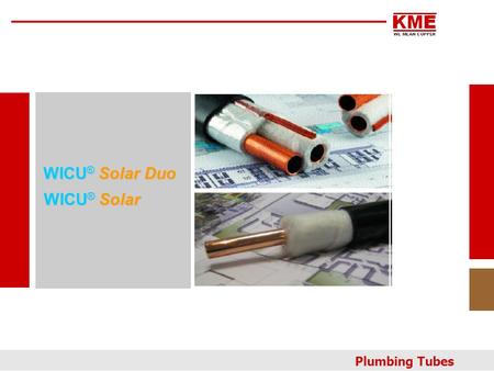 WICU® Solar Duo WICU® Solar Plumbing Tubes.