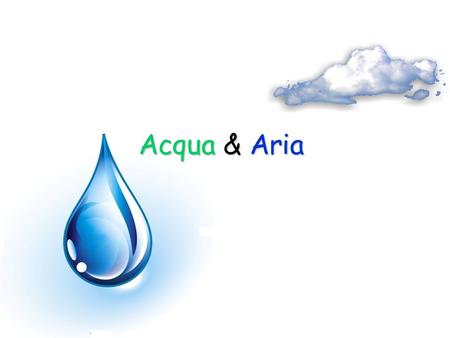 Acqua & Aria.