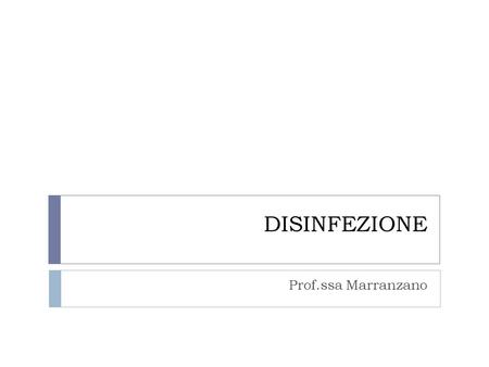 DISINFEZIONE Prof.ssa Marranzano.