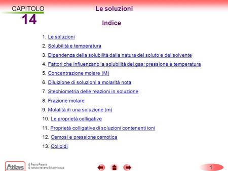 14 CAPITOLO Le soluzioni Indice 1 1. Le soluzioni