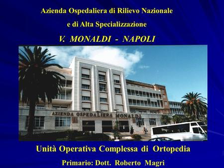 V. MONALDI - NAPOLI Unità Operativa Complessa di Ortopedia