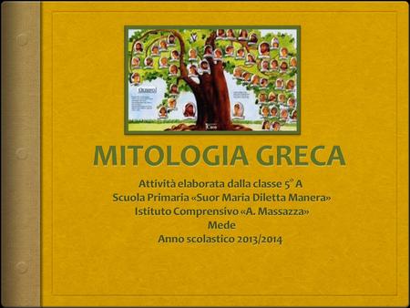 MITOLOGIA GRECA Attività elaborata dalla classe 5° A