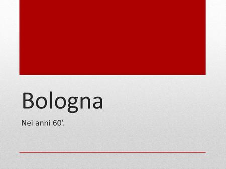 Bologna Nei anni 60’..