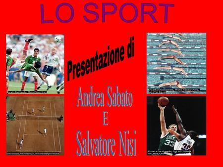 LO SPORT Presentazione di Andrea Sabato E Salvatore Nisi.
