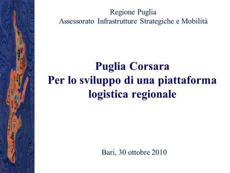 Puglia Corsara Per lo sviluppo di una piattaforma logistica regionale