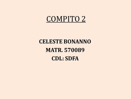COMPITO 2 CELESTE BONANNO MATR. 570089 CDL: SDFA.