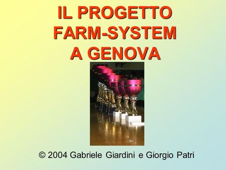 IL PROGETTO FARM-SYSTEM A GENOVA © 2004 Gabriele Giardini e Giorgio Patri.