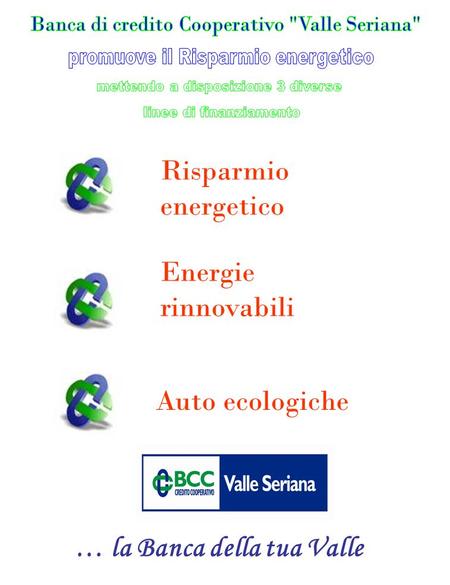… la Banca della tua Valle Risparmio energetico Energie rinnovabili Auto ecologiche.
