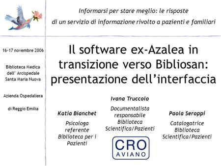 Il software ex-Azalea in transizione verso Bibliosan: presentazione dellinterfaccia 16-17 novembre 2006 Biblioteca Medica dell Arcispedale Santa Maria.