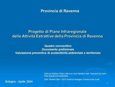 Provincia di Ravenna Progetto di Piano Infraregionale delle Attività Estrattive della Provincia di Ravenna Quadro conoscitivo Documento preliminare Valutazione.