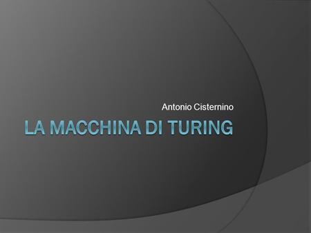 Antonio Cisternino La Macchina di Turing.