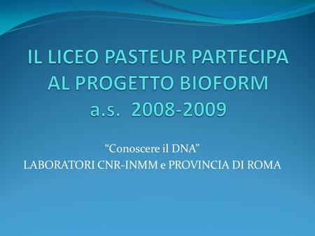 IL LICEO PASTEUR PARTECIPA AL PROGETTO BIOFORM a.s
