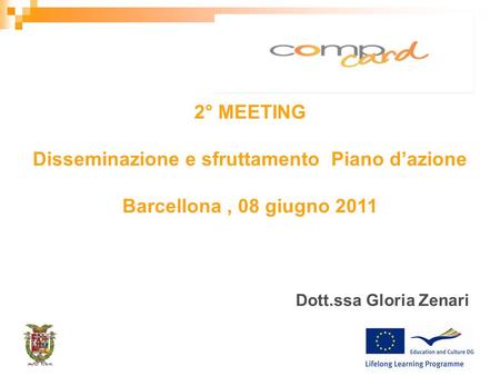 Dott.ssa Gloria Zenari 2° MEETING Disseminazione e sfruttamento Piano dazione Barcellona, 08 giugno 2011.