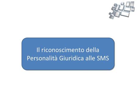 Il riconoscimento della Personalità Giuridica alle SMS