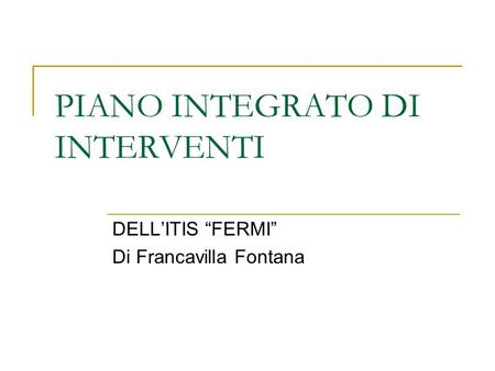 PIANO INTEGRATO DI INTERVENTI DELLITIS FERMI Di Francavilla Fontana.