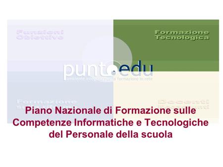 Piano Nazionale di Formazione sulle Competenze Informatiche e Tecnologiche del Personale della scuola.