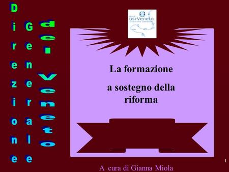 1 La formazione a sostegno della riforma A cura di Gianna Miola.