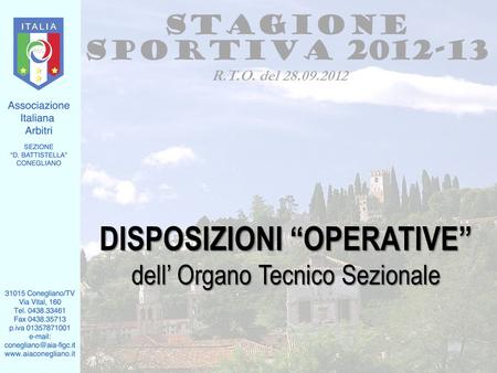 DISPOSIZIONI OPERATIVE dell Organo Tecnico Sezionale Stagione sportiva 2012-13 R.T.O. del 28.09.2012.