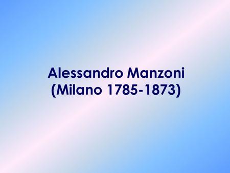 Alessandro Manzoni (Milano )
