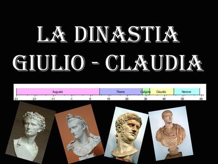 La dinastia Giulio - Claudia