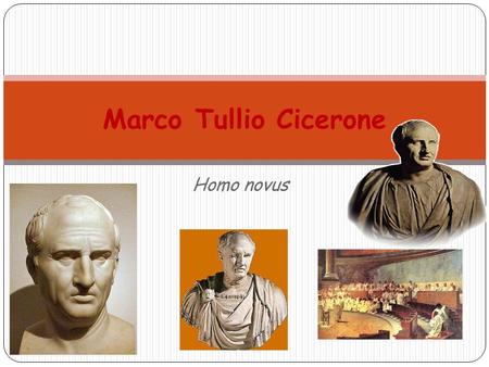 Marco Tullio Cicerone Homo novus.