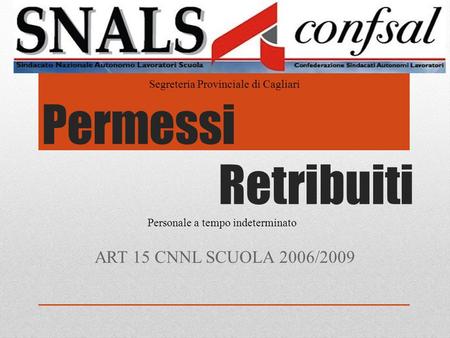 Permessi Retribuiti ART 15 CNNL SCUOLA 2006/2009 Segreteria Provinciale di Cagliari Personale a tempo indeterminato.