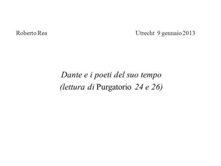 Dante e i poeti del suo tempo (lettura di Purgatorio 24 e 26)