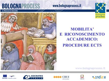 MOBILITA E RICONOSCIMENTO ACCADEMICO: PROCEDURE ECTS www.bolognaprocess.i t.