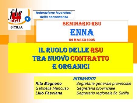 Il ruolo delle rsu tra nuovo contratto e organici interventi interventi Rita Magnano Segretaria generale provinciale Gabriella Mancuso Segretaria provinciale.
