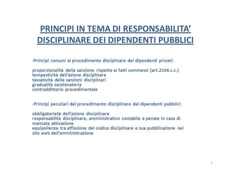 PRINCIPI IN TEMA DI RESPONSABILITA’ DISCIPLINARE DEI DIPENDENTI PUBBLICI   -Principi comuni al procedimento disciplinare dei dipendenti privati:   proporzionalità.