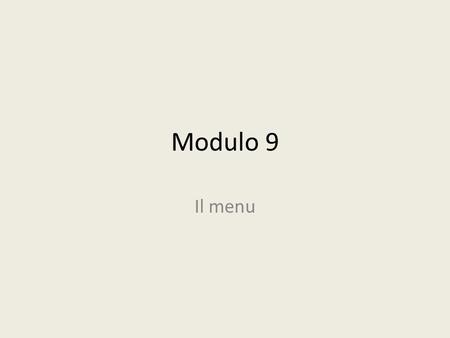 Modulo 9 Il menu.