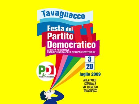 PROGRAMMA FESTA DEL PARTITO DEMOCRATICO · TAVAGNACCO 2009 VENERDÌ 3 LUGLIO Ore 18,30 GIOVANI OCCUPAZIONE E MERCATO GLOBALE: I PERCORSI FORMATIVI Ore.