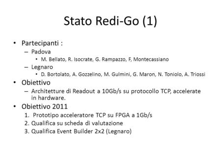 Stato Redi-Go (1) Partecipanti : – Padova M. Bellato, R. Isocrate, G. Rampazzo, F, Montecassiano – Legnaro D. Bortolato, A. Gozzelino, M. Gulmini, G. Maron,