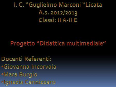 I. C. “Guglielmo Marconi “Licata Progetto “Didattica multimediale”